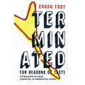 Terminated for Reasons of Taste: Other Ways to Hear Essential and Inessential Music