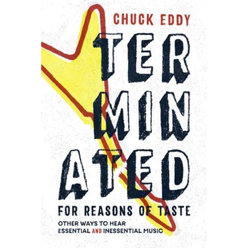 Terminated for Reasons of Taste: Other Ways to Hear Essential and Inessential Music