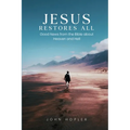 Jesus Restores All: Good News from the Bible about Heaven and Hell