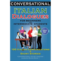 Conversational Italian Dialogues For Beginners and Intermediate Students: 100 Italian Conversations and Short Stories Conversational Italian Language