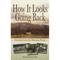 How It Looks Going Back: Growing Up in the Montana Woods