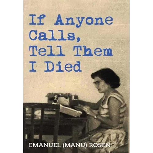 If Anyone Calls, Tell Them I Died: A Memoir
