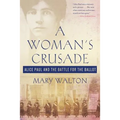 A Woman's Crusade: Alice Paul and the Battle for the Ballot