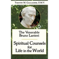 The Venerable Bruno Lanteri: Spiritual Counsels for Life in the World