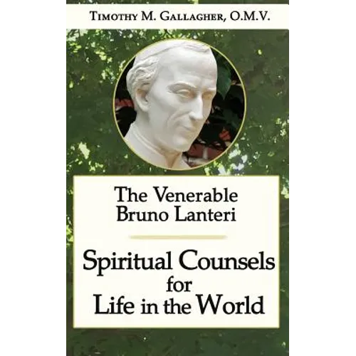 The Venerable Bruno Lanteri: Spiritual Counsels for Life in the World