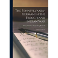 The Pennsylvania-German in the French and Indian War; a Historical Sketch