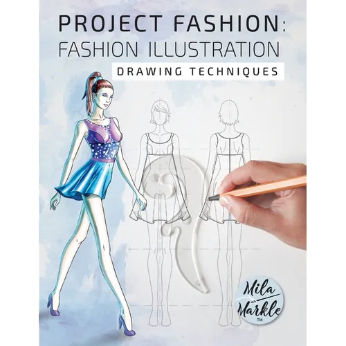 Project Fashion: Fashion Illustration (Drawing Techniques)
