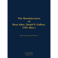 The Reminiscences of Rear Adm. Daniel V. Gallery, USN (Ret.): 1901-1977
