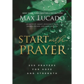 Start with Prayer: 250 Prayers for Hope and Strength - The Perfect Christian Devotional Prayer and Scripture Gift