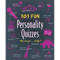 101 Fun Personality Quizzes: Who Are You . . . Really?!