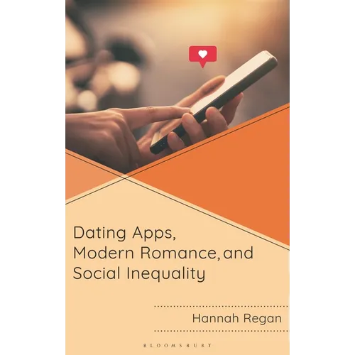 Dating Apps, Modern Romance, and Social Inequality