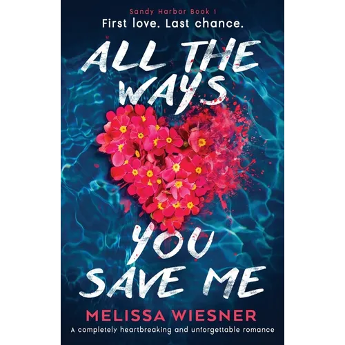 All the Ways You Save Me: A completely heartbreaking and unforgettable romance