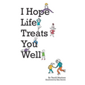 I Hope Life Treats You Well