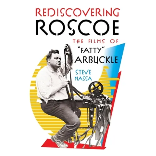 Rediscovering Roscoe: The Films of "Fatty" Arbuckle
