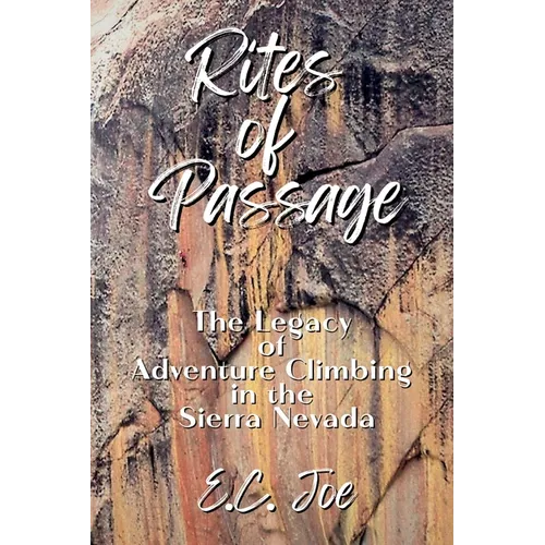 Rites of Passage: The Legacy of Adventure Climbing in the Sierra Nevada