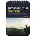 Photography 101: Pocket Guide: Exposure Basics, Camera Settings, Lens Info, Composition Tips, and Shooting Scenarios