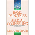 Basic Principles of Biblical Counseling: Meeting Counseling Needs Through the Local Church