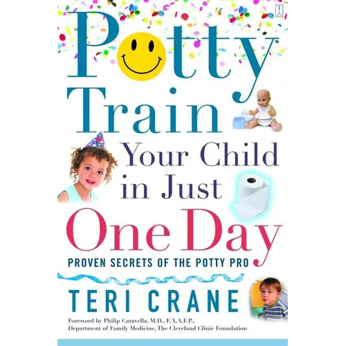 Potty Train Your Child in Just One Day: Potty Train Your Child in Just One Day