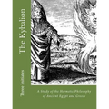 The Kybalion: A Study of the Hermetic Philosophy of Ancient Egypt and Greece