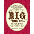 The Big Book of Words You Should Know: Over 3,000 Words Every Person Should Be Able to Use (and a Few That You Probably Shouldn't)