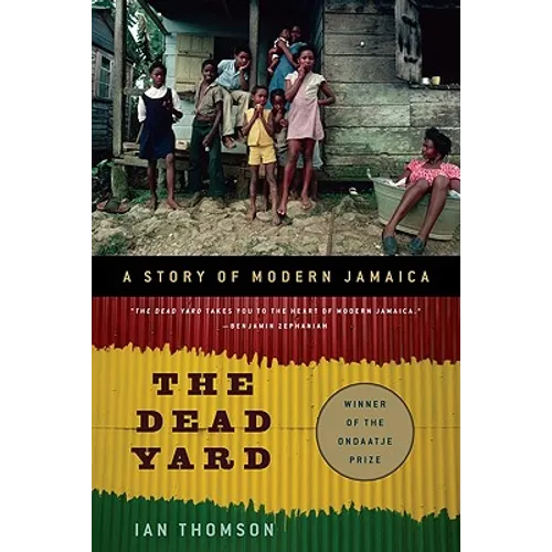 The Dead Yard: A Story of Modern Jamaica