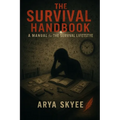 The Survival Handbook: A Manual for the Survival Lifestyle