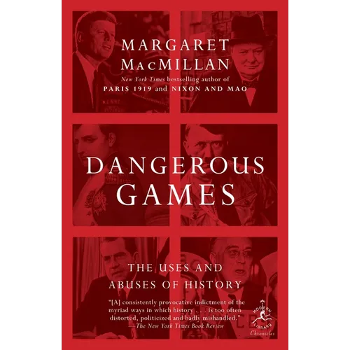 Dangerous Games: The Uses and Abuses of History