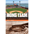 Home Team: The Turbulent History of the San Francisco Giants