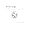Forsaken Gospel: How Denominational Christianity Lost the Way