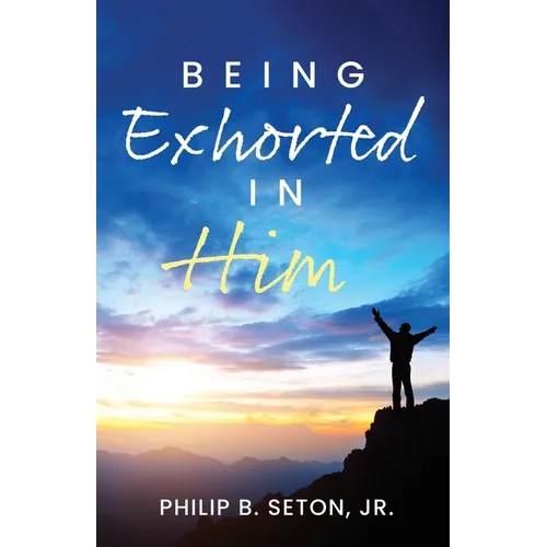 Being Exhorted in Him