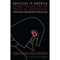 Odysseus in America: Combat Trauma and the Trials of Homecoming