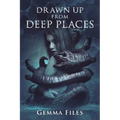 Drawn Up From Deep Places