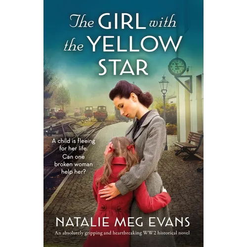 The Girl with the Yellow Star: An absolutely gripping and heartbreaking WW2 historical novel