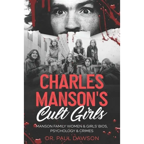 Charles Manson's Cult Girls: Manson Family Women & Girls' Bios, Psychology & Crimes