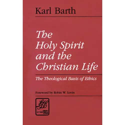 The Holy Spirit and the Christian Life: The Theological Basis of Ethics