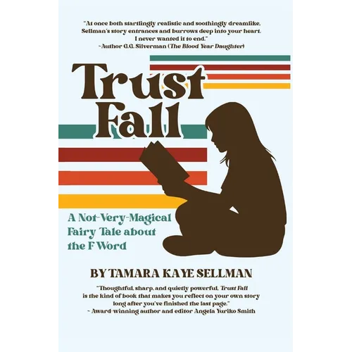 Trust Fall: A Not-Very-Magical Fairy Tale About The F Word