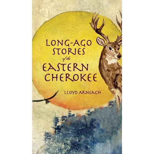 Long-Ago Stories of the Eastern Cherokee