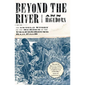 Beyond the River: The Untold Story of the Heroes of the Underground Railroad