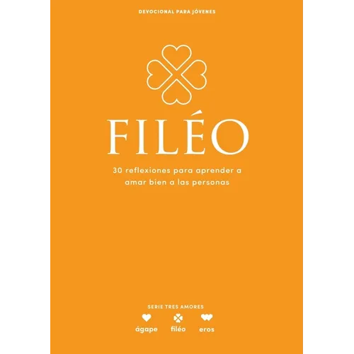 Filéo - Devocional Para Jóvenes: 30 Reflexiones Para Aprender Amar Bien a Las Personas Volume 5