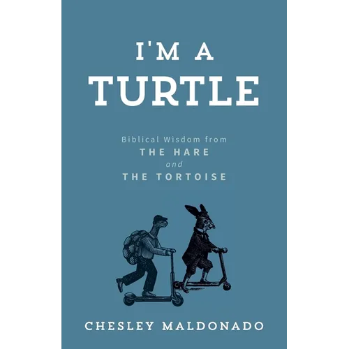 I'm A Turtle: Biblical Wisdom from the Hare and the Tortoise