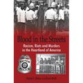 Blood in the Streets - Racism, Riots and Murders in the Heartland of America
