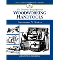 The Illustrated Encyclopedia of Woodworking Handtools: Instruments & Devices