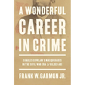 A Wonderful Career in Crime: Charles Cowlam's Masquerades in the Civil War Era and Gilded Age