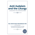 Anti-Judaism and the Liturgy: A Resource for Congregations