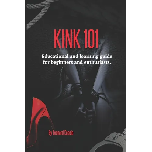 Kink 101: Educational and learning guide for beginners and enthusiasts.
