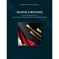 Duduk Virtuoso: Scales and Exercises for Traditional and Extended Range Armenian Duduk