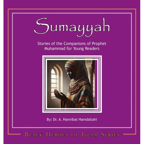 Sumayyah [Hardcover]: Stories of the Companions of Prophet Muhammad for Young Readers