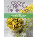 Grow Your Own Herbal Remedies: How to Create a Customized Herb Garden to Support Your Health & Well-Being