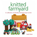 Knitted Farmyard: A Collection of Friendly Farmyard Toys to Knit