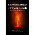 Spiritual Satanist Prayer Book: Infernal Reflections